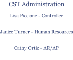 CST Administration  Lisa Piccione - Controller   Janice Turner - Human Resources   Cathy Ortiz - AR/AP